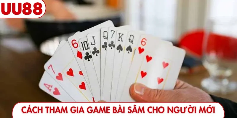 Cách tham gia game bài sâm cho người mới